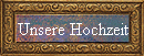 Unsere Hochzeit